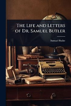 The Life and Letters of Dr. Samuel Butler