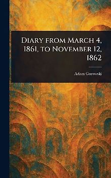 Diary From March 4, 1861, to November 12, 1862