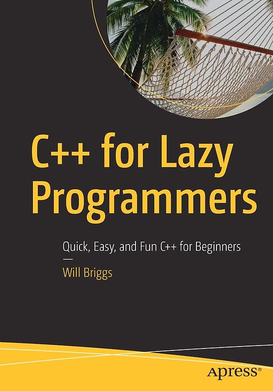 C++ for Lazy Programmers