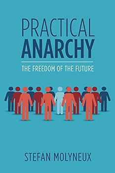 Practical Anarchy: The Freedom of the Future