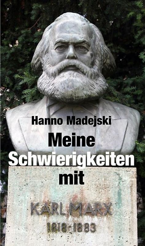 Meine Schwierigkeiten mit Karl Marx