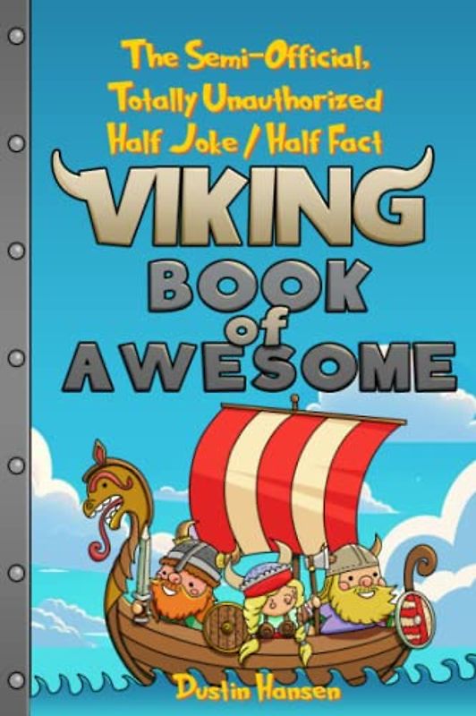 The Semi-Official, Totally Un-authorized, Half Joke - Half Fact Viking Book of Awesome (Book of Awesome - Half Jokes, Half Facts Books for Young Curious Minds)