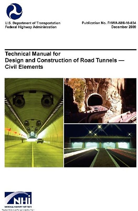 Technical Manual for Design and Construction of Road Tunnels - Civil Elements (FHWA-NHI-10-034)