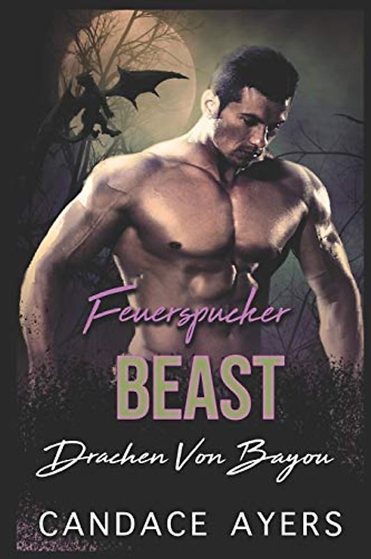 Feuerspucker Biest (Drachen Von Bayou, Band 1)