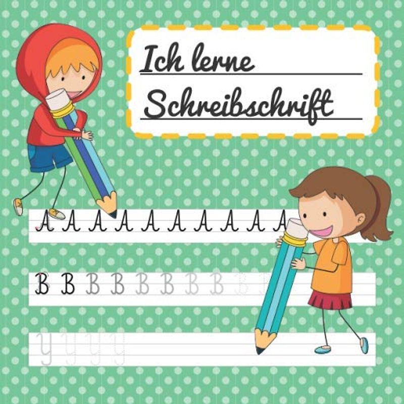 Ich lerne Schreibschrift: Übungsbuch zum Schreibschrift Lernen | Inklusive Erklärungen der Bewegungsabläufe | Viele vorgedruckte Konturen zum Nachspuren | Ideal für Grundschulkinder