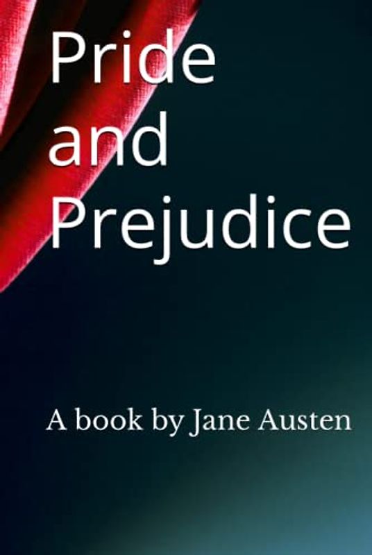 Pride and Prejudice: A book by Jane Austen