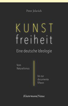 Kunstfreiheit: Eine deutsche Ideologie