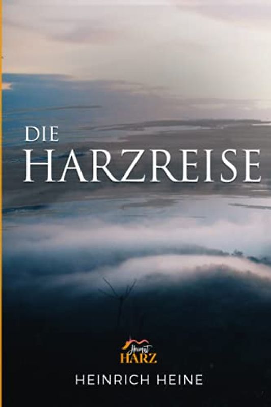 Die Harzreise (illustriert mit Bildern aus dem Harz)
