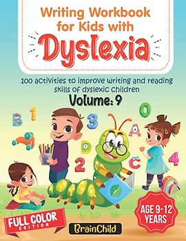 Writing Workbook For Kids With Dyslexia. 100 Activities to improve writing and reading skills of Dyslexic children. Full Color Edition. Volume 9