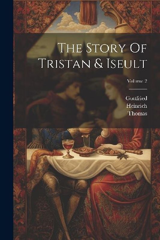The Story Of Tristan & Iseult; Volume 2