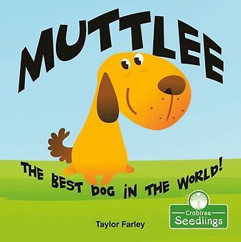Muttlee: The Best Dog in the World!
