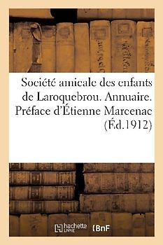 Société Amicale Des Enfants de Laroquebrou. Annuaire. Préface d'Étienne Marcenac: Historique Du Canton de Laroquebrou