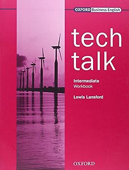 Tech Talk. Intermediate. Workbook: Europäischer Referenzrahmen: B1 - B2 - Lewis Lansford