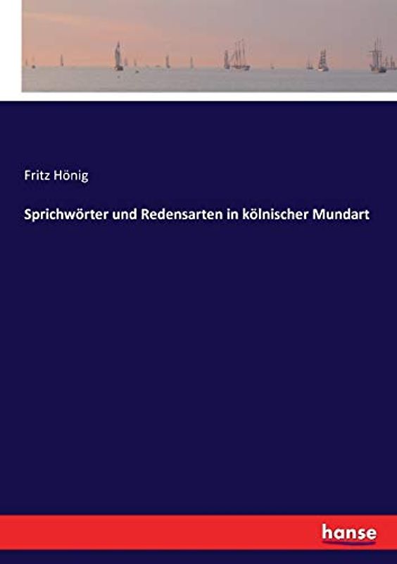Sprichwörter und Redensarten in kölnischer Mundart