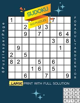 Sudoku 500 Puzzles Large Print (6 Puzzles per Page) with Full Solution for Adults and Senior: Challenging and Boost your Brain with complete Sudoku ... 500 puzzles located in the back of the book
