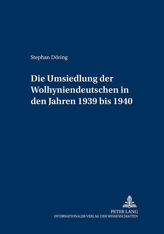 Die Umsiedlung der Wolhyniendeutschen in den Jahren 1939 bis 1940