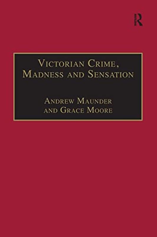 Victorian Crime, Madness and Sensation (Nineteenth Century)