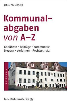Kommunalabgaben von A - Z. Gebühren · Beiträge · Kommunale Steuern · Verfahren · Rechtsschutz