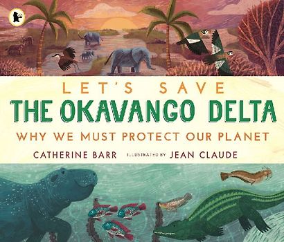 Let's Save the Okavango Delta: Why we must protect our planet