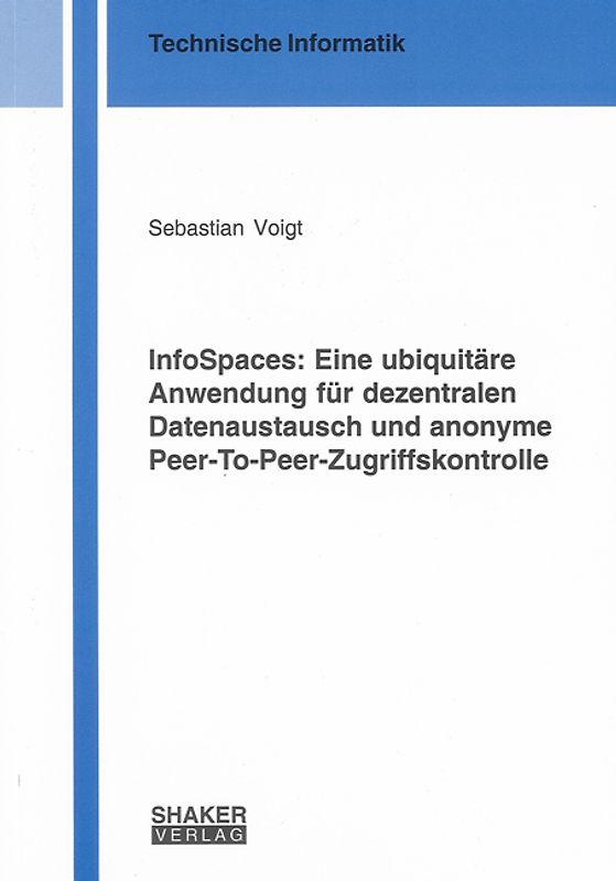 InfoSpaces: Eine ubiquitäre Anwendung für dezentralen Datenaustausch und anonyme Peer-To-Peer-Zugriffskontrolle