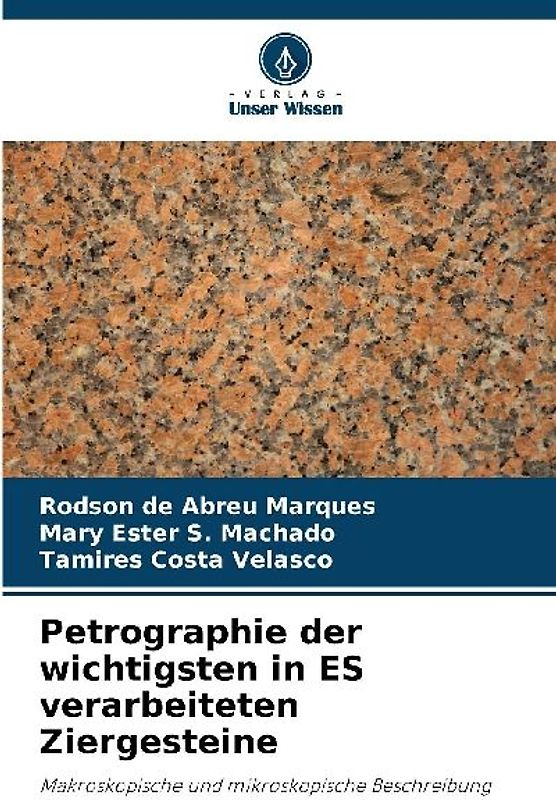 Petrographie der wichtigsten in ES verarbeiteten Ziergesteine