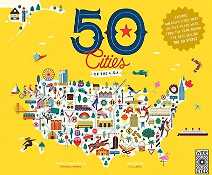 50 Cities of the U.S.A.: Explore America's cities with 50 fact-filled maps (4) (The 50 States, Band 4)