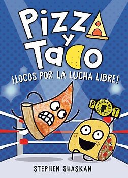 Pizza Y Taco: ¡Locos Por La Lucha Libre!