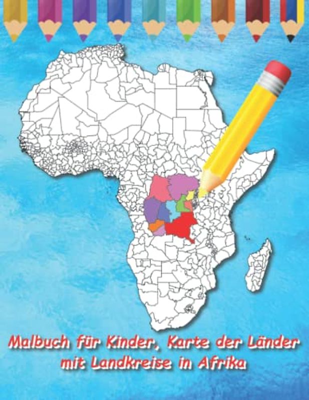 Malbuch für Kinder, Karte der Länder mit Landkreise in Afrika (Malbuch Länder der Welt)