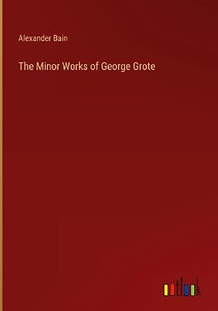 The Minor Works of George Grote