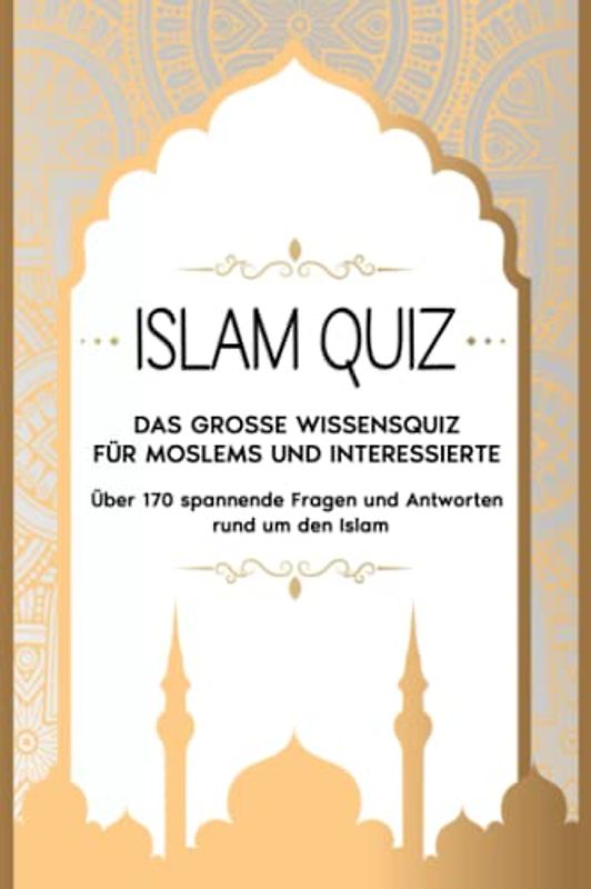 ISLAM QUIZ: Das grosse Wissensquiz für Moslems und Interessierte