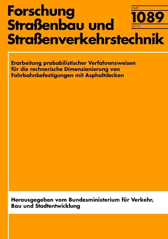 Erarbeitung probalistischer Verfahrensweisen für die rechnerische Dimensionierung von Fahrbahnbefestigungen mit Asphaltdecken