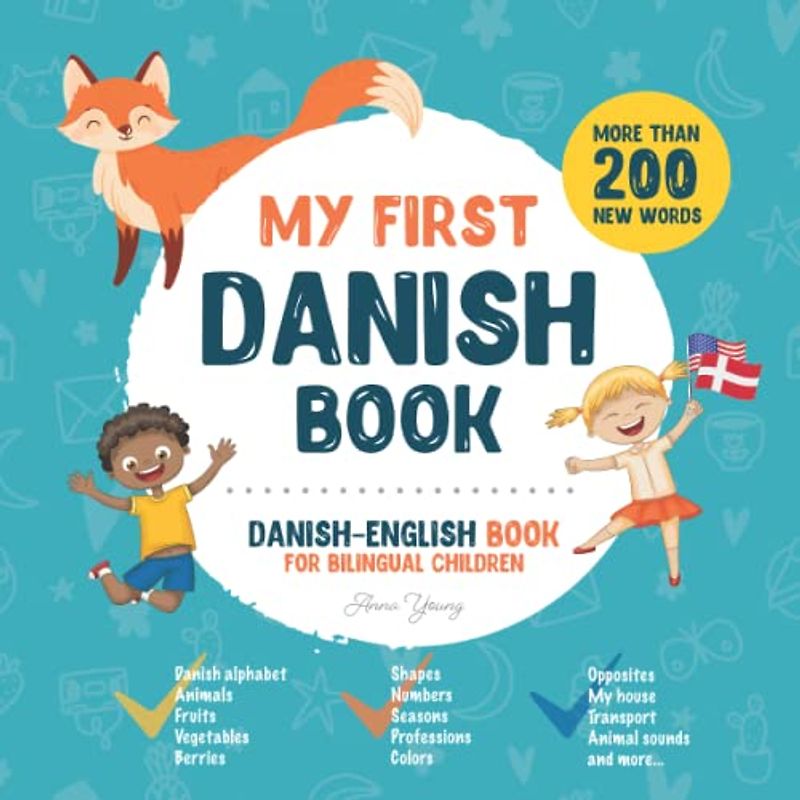 My First Danish Book. Danish-English Book for Bilingual Children: Danish-English children's book with illustrations for kids. A great educational tool ... Danish bilingual book featuring first words