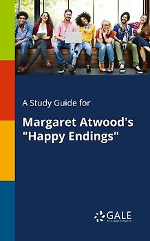 A Study Guide for Margaret Atwood's "Happy Endings"