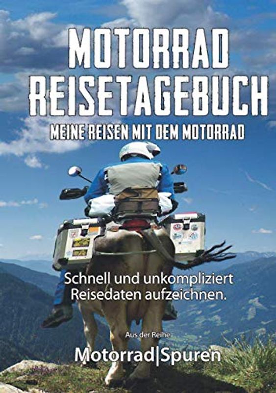 Motorrad Reisetagebuch: Meine Reisen mit dem Motorrad (MotorradSpuren, Band 5)