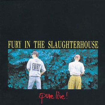 Fury in the Slaughterhouse - Pure Live