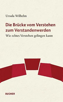 Die Brücke vom Verstehen zum Verstandenwerden