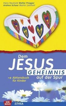 Dem Jesus-Geheimnis auf der Spur. Aktionsbuch für Kinder
