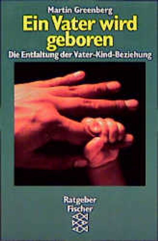 Ein Vater wird geboren. Die Entfaltung der Vater-Kind-Beziehung