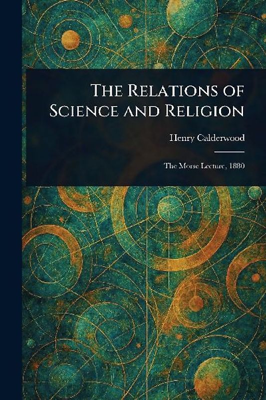 The Relations of Science and Religion