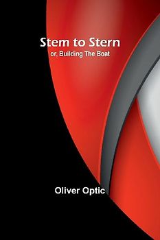 Stem to Stern; or, building the boat