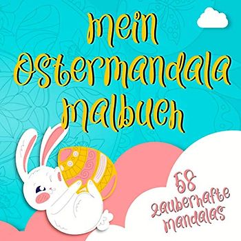Mein Ostermandala Malbuch: 58 tolle Oster-Mandalas für Kinder im Alter von 4-8 Jahren zum ausmalen und entspannen