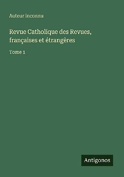Revue Catholique des Revues, françaises et étrangères