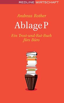 Ablage P. Trost und Rat fürs Büro