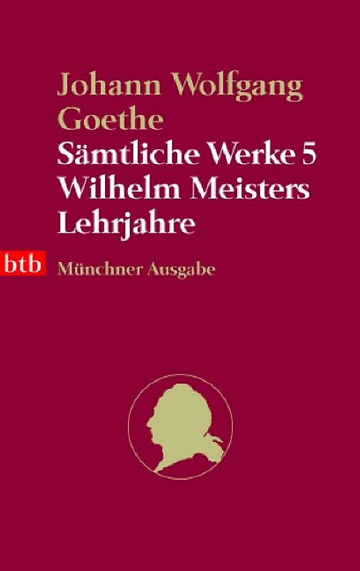 Sämtliche Werke. Münchner Ausgabe / Wilhelm Meisters Lehrjahre