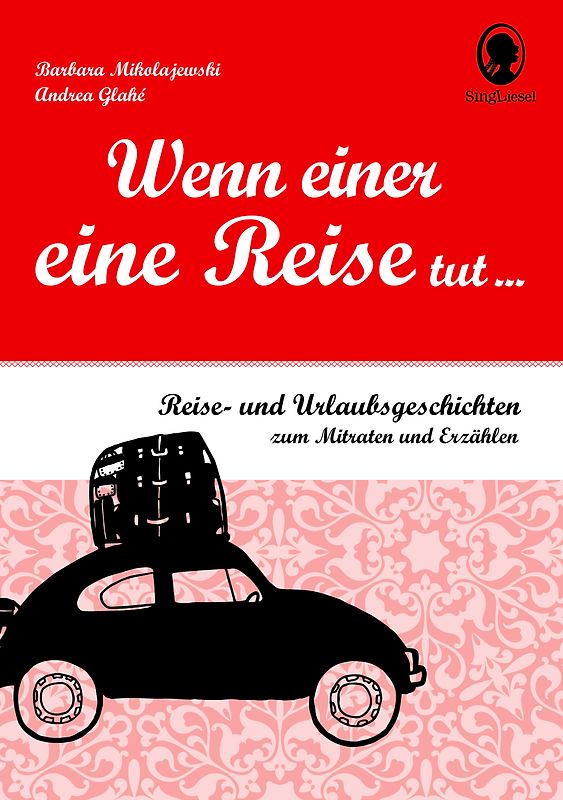 Wenn einer eine Reise tut ... Reise-Geschichten für Senioren zum Mitraten und Erzählen