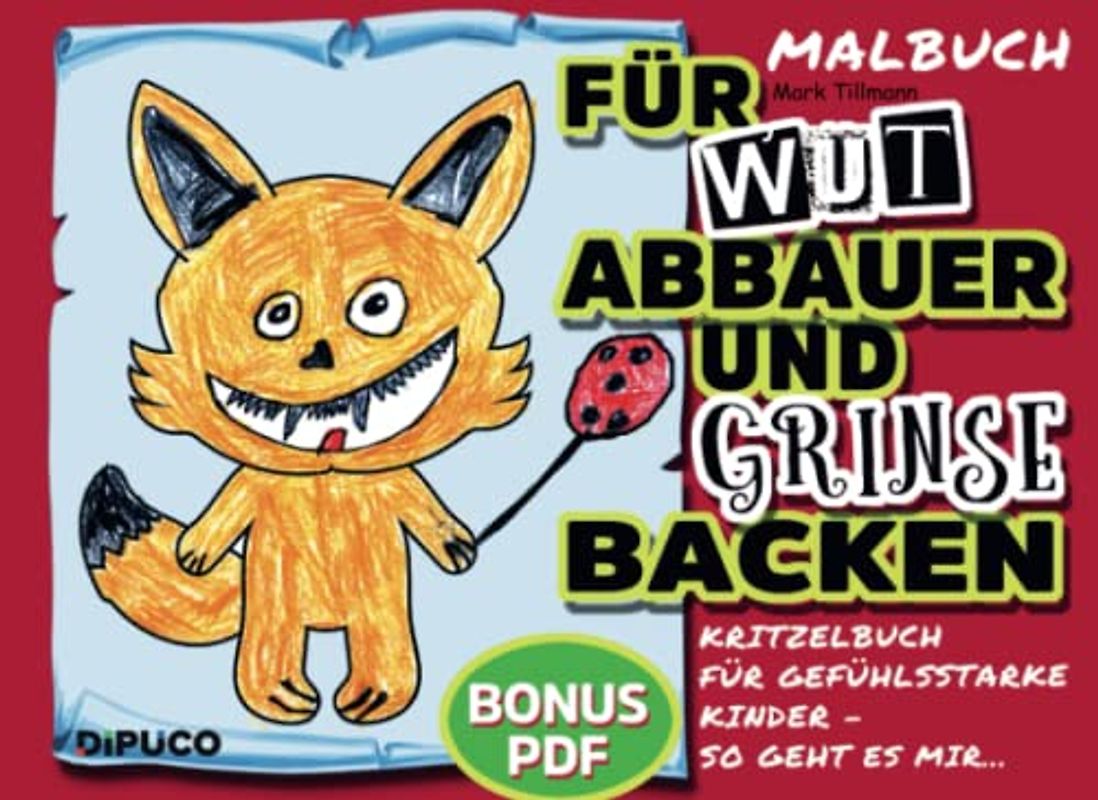 Malbuch für Wut-Abbauer und Grinsebacken: Kritzelbuch für gefühlsstarke Kinder