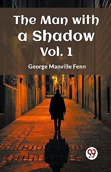The Man with a Shadow Vol. 1