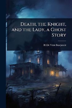 Death, the Knight, and the Lady, a Ghost Story