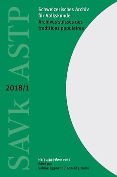 Schweizerisches Archiv für Volkskunde – Archives suisses des traditions populaires 2018/1