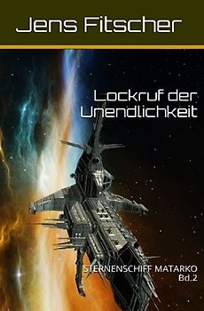 STERNENSCHIFF MATARKO / Lockruf der Unendlichkeit (STERNENSCHIFF MATARKO 2)